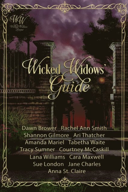 Anna St. Claire, Jane Charles, Sue London, Cara Maxwell, Lana Williams, Courtney McCaskill, Tracy Sumner, Tabetha Waite, Amanda Mariel, Ari Thatcher, Shannon Gilmore, Rachel Ann Smith, Dawn Brower - Wicked Widows' Guide, E-bok