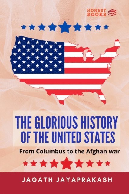 Jagath Jayaprakash - Glorious History of the United States:  From Columbus to the Afghan war, E-bok