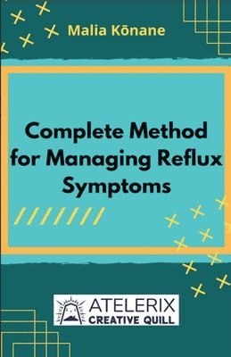 Malia Kōnane - Complete Method For Managing Reflux Symptoms, Häftad. Tillgänglighet: Tillfälligt slut
