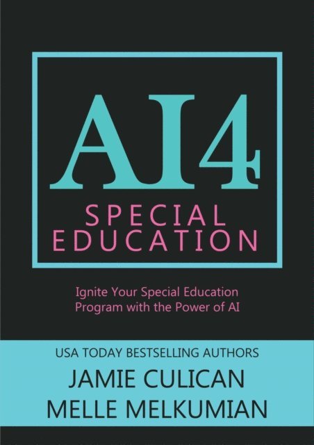 Melle Amade, Jamie Culican - AI4 Special Education: Ignite Your Special Education Program With the Power of AI, E-bok. Tillgänglighet: Lägg i varukorg