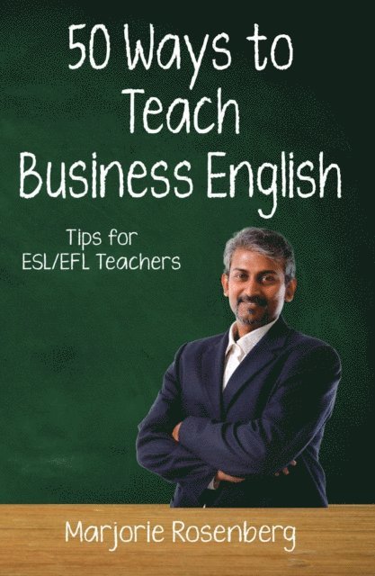 Marjorie Rosenberg - Fifty Ways to Teach Business English: Tips for ESL/EFL Teachers, E-bok