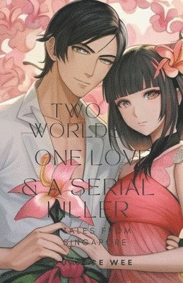 Janice Wee - Two Worlds, One Love & a Serial Killer, Häftad. Tillgänglighet: Lägg i varukorg