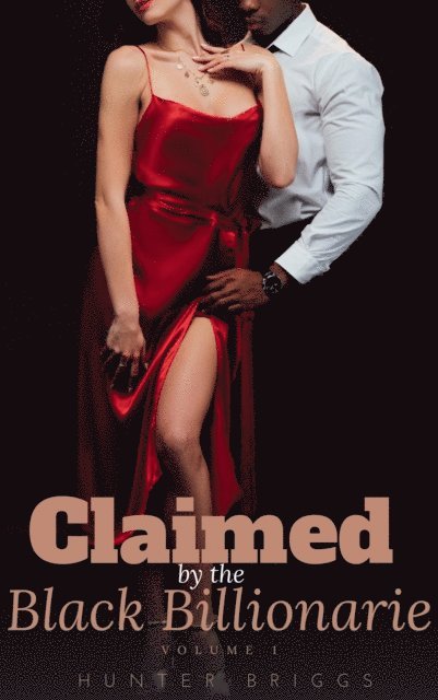 Hunter Briggs - Claimed by the Black Billionaire: Volume 1, E-bok