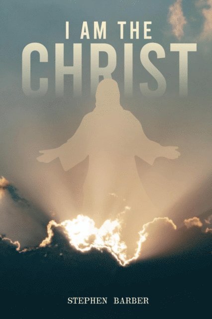 Stephen Barber - I Am the Christ, E-bok