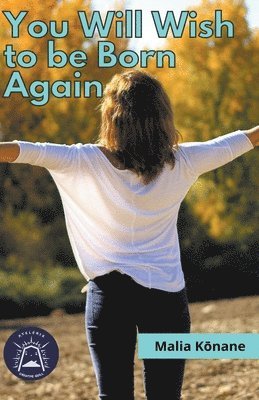 Malia Kōnane - You will Wish to be Born Again, Häftad. Tillgänglighet: Tillfälligt slut