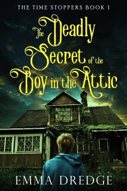 Emma Dredge - Deadly Secret of the Boy in the Attic, E-bok