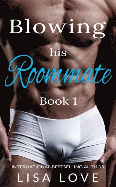 Lisa Love - Blowing His Roommate 1, E-bok