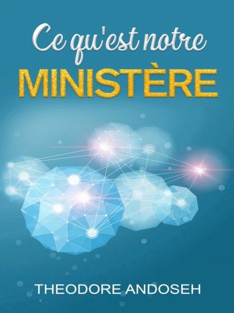 Theodore Andoseh - Ce qu'est notre ministere, E-bok