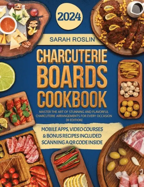 Sarah Roslin - Charcuterie Boards Cookbook: Master the Art of Stunning and Flavorful Charcuterie Arrangements for Every Occasion [III EDITION], E-bok. Tillgänglighet: Lägg i varukorg
