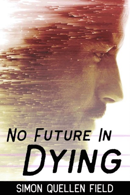 Simon Quellen Field - No Future in Dying, E-bok