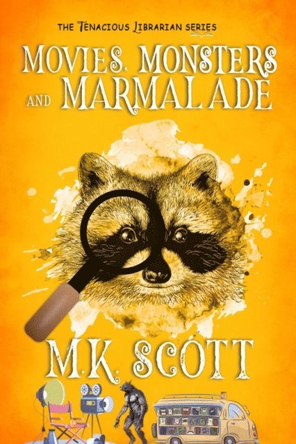 M K Scott - Movies, Monsters, and Marmalade, E-bok