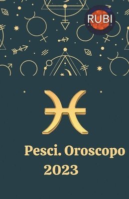 Rubi Astrólogas - Pesci Oroscopo 2023, Häftad. Tillgänglighet: Lägg i varukorg