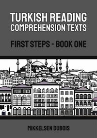 Turkish Reading Comprehension Texts: First Steps - Book One