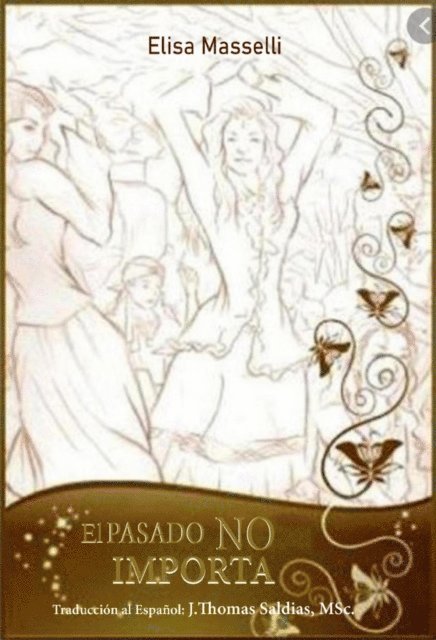 MSc. J.Thomas Saldias, Elisa Masselli - El pasado no importa, E-bok