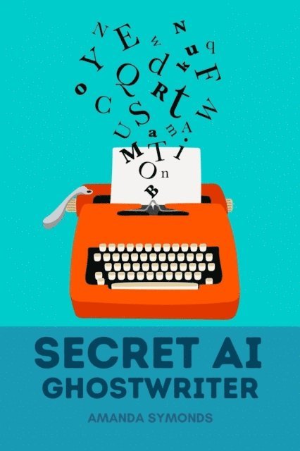 Amanda Symonds - Secret AI Ghostwriter, E-bok. Tillgänglighet: Lägg i varukorg