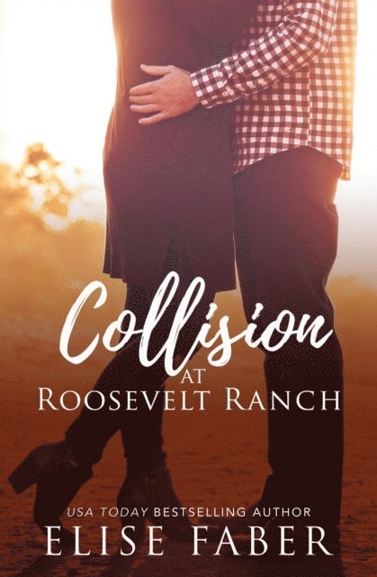 Elise Faber - Collision at Roosevelt Ranch, E-bok