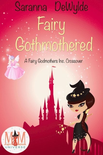 Saranna DeWylde - Fairy Gothmothered: Magic and Mayhem Universe, E-bok