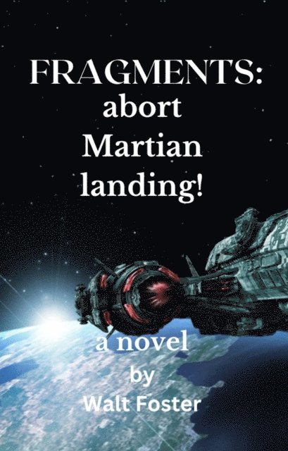 Walter Foster - Fragments:  Abort Martian Landing, E-bok