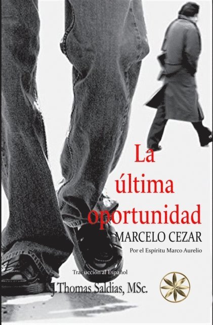 MSc. J.Thomas Saldias, Por el Espiritu Marco Aurelio, Marcelo Cezar - La Ultima Oportunidad, E-bok