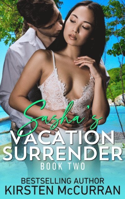 Kirsten McCurran - Sasha's Vacation Surrender: Book Two, E-bok
