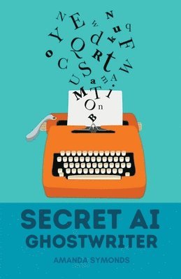Amanda Symonds - Secret AI Ghostwriter, Häftad. Tillgänglighet: Lägg i varukorg