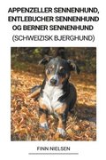 Appenzeller Sennenhund, Entlebucher Sennenhund og Berner Sennenhund (Schweizisk Bjerghund)