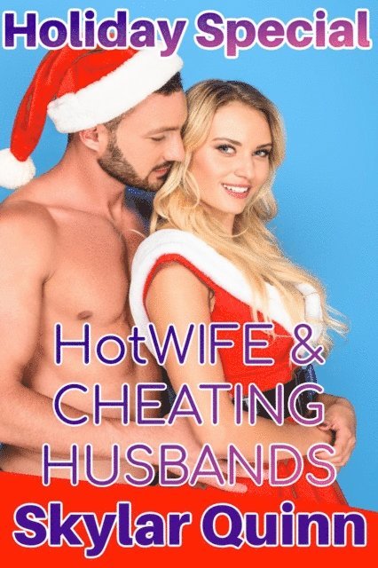 Skylar Quinn - Holiday Special: Hotwife & Cheating Husbands, E-bok