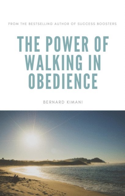 Bernard Kimani - Power of Walking in Obedience, E-bok. Tillgänglighet: Lägg i varukorg