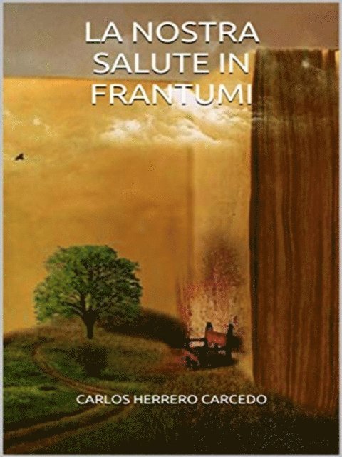 Carlos Herrero Carcedo - La Nostra Salute In Frantumi, E-bok. Tillgänglighet: Lägg i varukorg