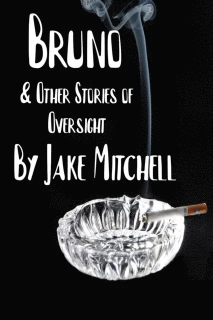 Jake Mitchell - Bruno & Other Stories of Oversight, E-bok. Tillgänglighet: Lägg i varukorg