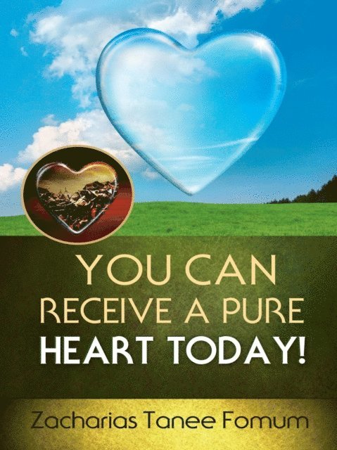 Zacharias Tanee Fomum - You Can Receive a Pure Heart Today!, E-bok