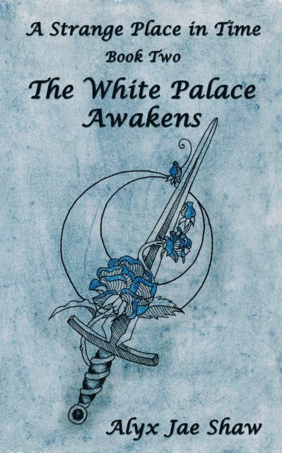 Alyx Jae Shaw - Strange Place In Time, Book Two: The White Palace Awakens, E-bok