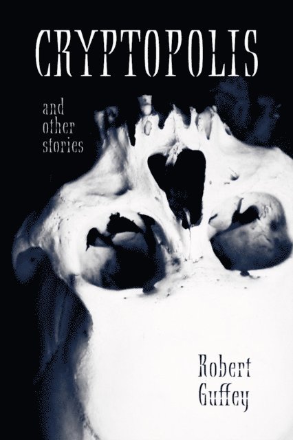 Robert Guffey - Cryptopolis and Other Stories, E-bok