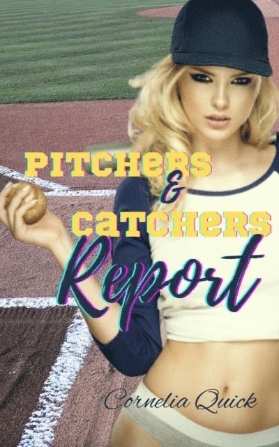 Cornelia Quick - Pitchers and Catchers Report, E-bok