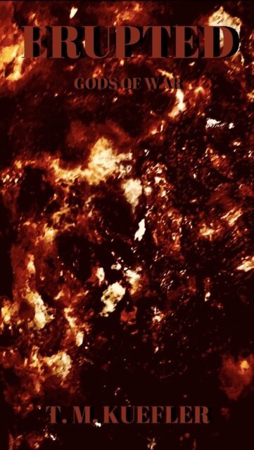 T. M. Kuefler - Erupted, E-bok
