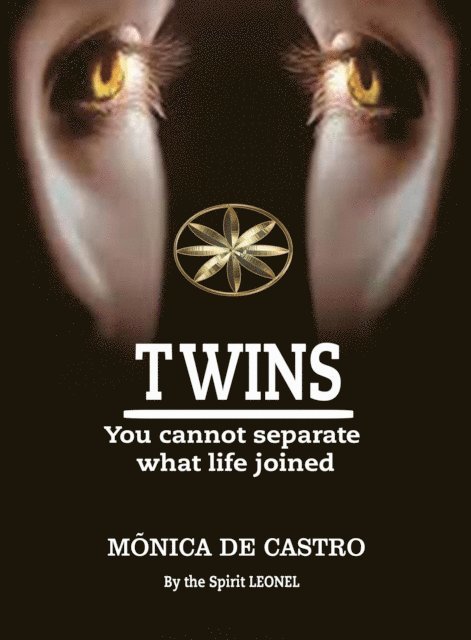Denisse Escalante Prado, Yessenia Chavez Caballero, By the Spirit Leonel, Monica de Castro - Twins: You Cannot Separate What Life Joined, E-bok