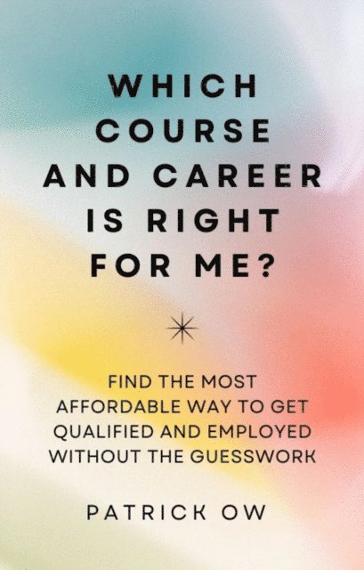 Patrick Ow - Which Course and Career is Right for Me?, E-bok