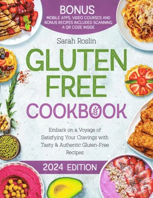 Sarah Roslin - Gluten Free Cookbook: Embark on a Voyage of Satisfying Your Cravings with Tasty & Authentic Gluten-Free Recipes, E-bok. Tillgänglighet: Lägg i varukorg