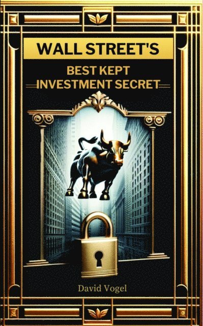 David Vogel - Wall Street's Best Kept Investment Secret, E-bok
