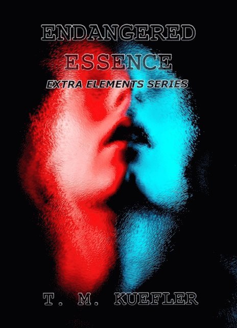 T. M. Kuefler - Endangered Essence, E-bok