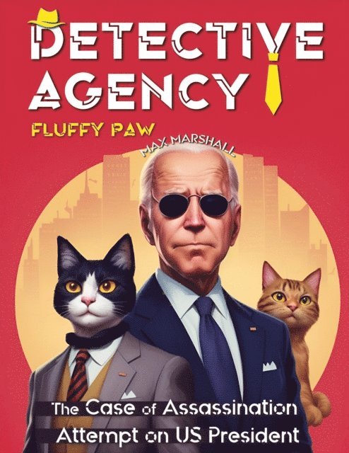 Max Marshall - Detective Agency &quote;Fluffy Paw&quote;: The Case of Assassination Attempt on US President, E-bok