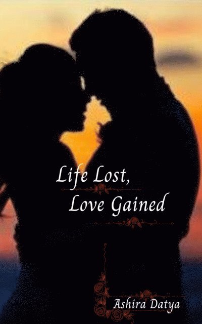 Ashira Datya - Life Lost, Love Gained, E-bok