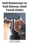 Kedi Beslenmesi ve Kedi Mamas? (Kedi Yemek Kitab?)