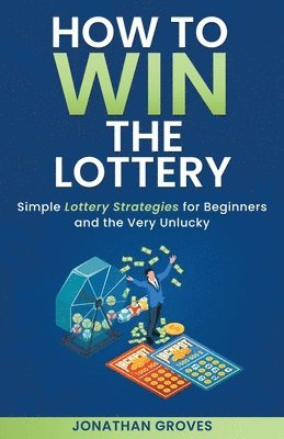 Jonathan Groves - How to Win the Lottery, Häftad