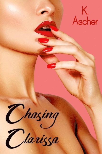 K. Ascher - Chasing Clarissa, E-bok