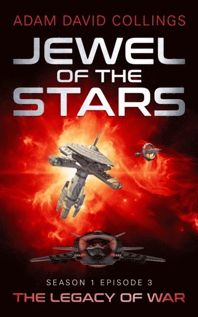 Adam David Collings - Jewel of The Stars. Season 1 Episode 3 The Legacy of War, E-bok