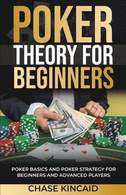 Chase Kincaid - Poker Theory for Beginners, Häftad
