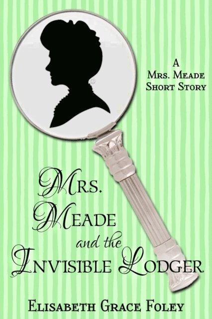 Elisabeth Grace Foley - Mrs. Meade and the Invisible Lodger: A Short Story, E-bok. Tillgänglighet: Lägg i varukorg