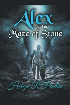 Helga R Paxton - Alex and the Maze of Stone, Häftad