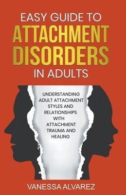 Vanessa Alvarez - Easy Guide to Attachment Disorders in Adults, Häftad